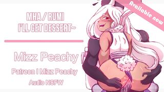 (NSFW Audio) MHA Rumi Ll I’ll get Dessert~