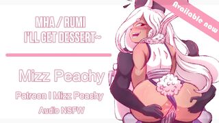 (NSFW Audio) MHA Rumi Ll I’ll get Dessert~