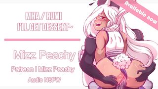 (NSFW Audio) MHA Rumi Ll I’ll get Dessert~