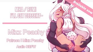 (NSFW Audio) MHA Rumi Ll I’ll get Dessert~