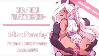 (NSFW Audio) MHA Rumi Ll I’ll get Dessert~