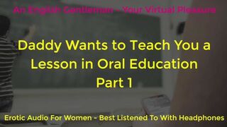 DADDY WANTS TO TEACH YOU AN ORAL LESSON - PART 1 - EROTIC AUDIO FOR WOMEN