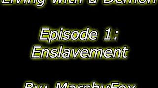 Living with a Demon Episode 1: Enslavement