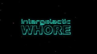 Porn wars! Super intergalactic whore and alien sex in the Universe